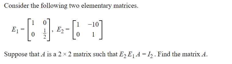 Solved Consider the following two elementary matrices. | Chegg.com