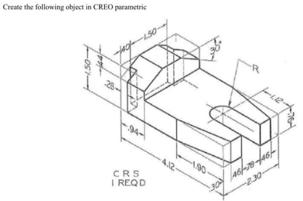 Solved Create the following object in CREO parametric 150 -R | Chegg.com