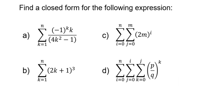 Solved Find a closed form for the following expression: a) | Chegg.com