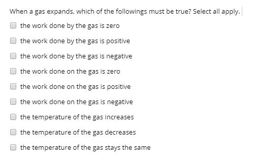 When gas expands, I thought the work done on the gas | Chegg.com