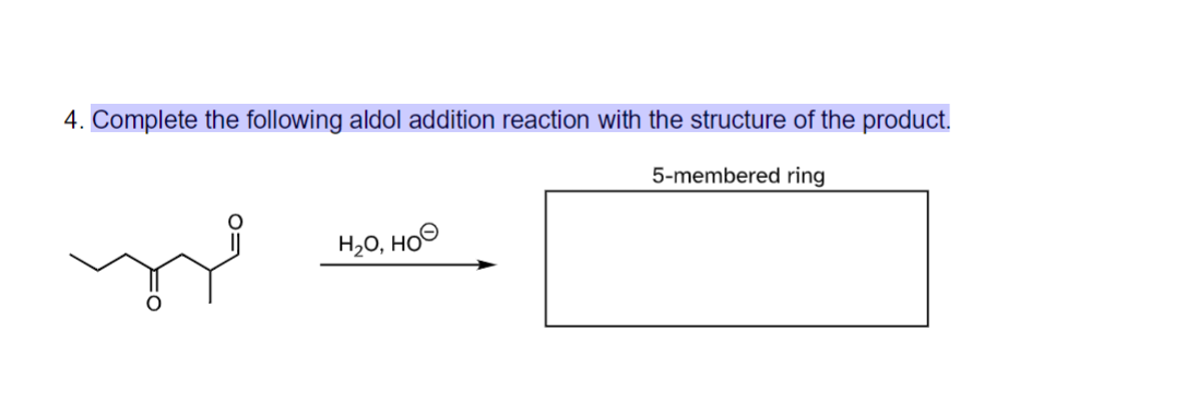 Solved 4. ﻿Complete the following aldol addition reaction | Chegg.com