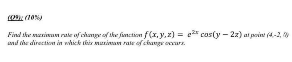 Solved (09): (10%) Find the maximum rate of change of the | Chegg.com