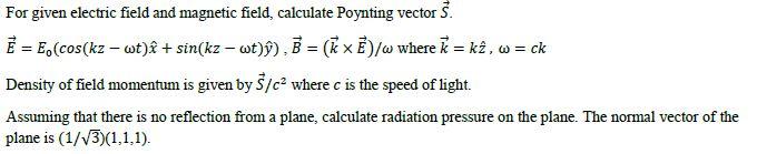 Solved For Given Electric Field And Magnetic Field Calcu Chegg Com