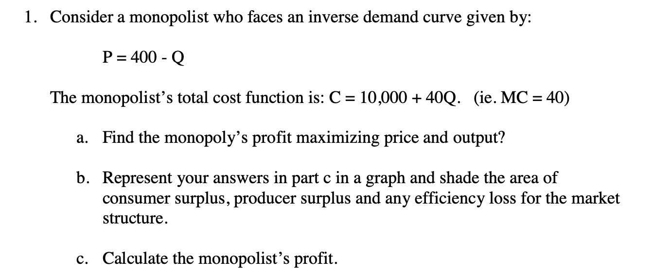 Solved 1. Consider a monopolist who faces an inverse demand