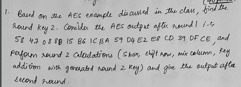 Solved 1. Based on the AES example discussed in the class, | Chegg.com