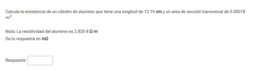 Calcula la resistencia de un cilindro de aluminio que tiene una longitud de 12.19 cm y un area de sección transversal de 0.00