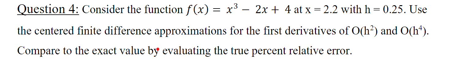 Solved Question 4: Consider the function f(x) = x³ − 2x + 4 | Chegg.com