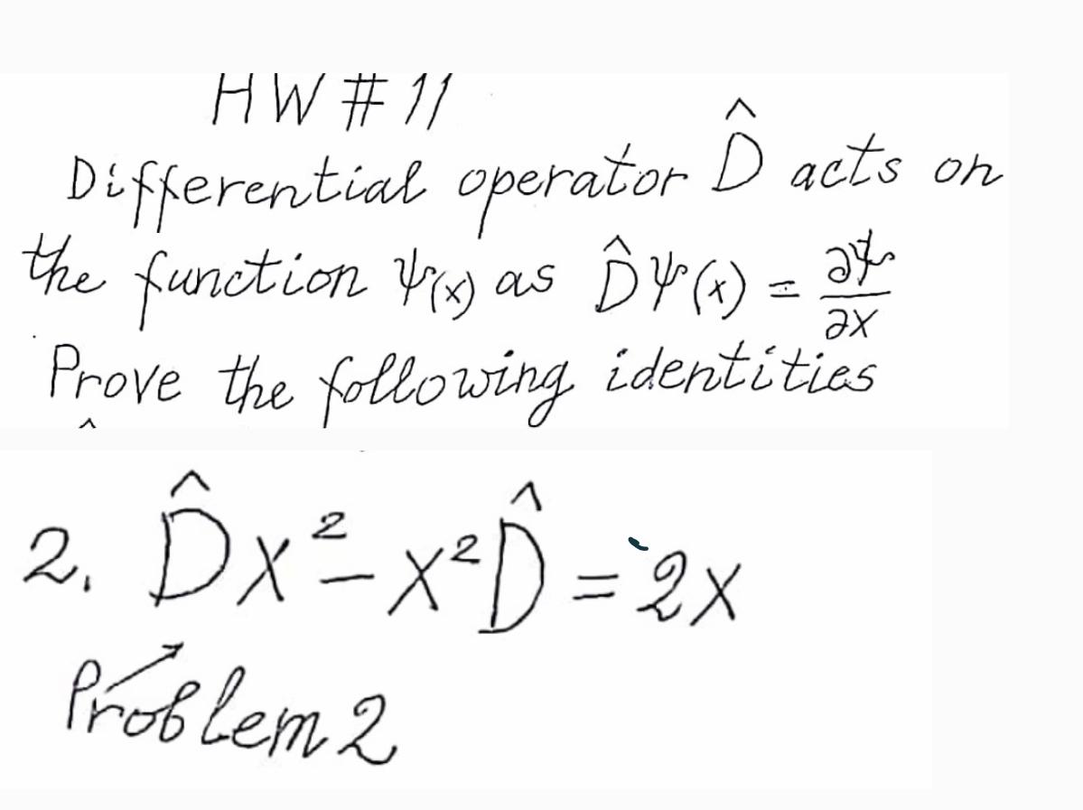 Solved HW\11 Differential operator D^ acts on the function