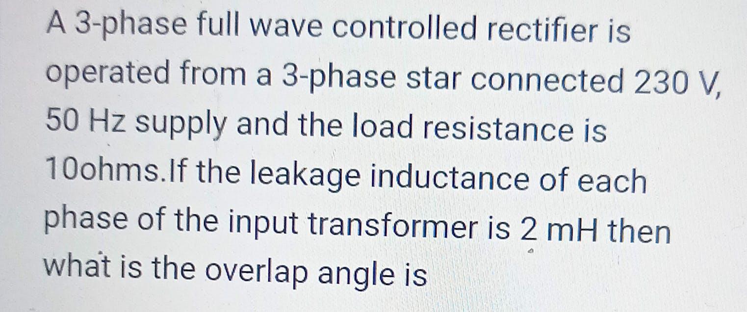 Solved A 3-phase full wave controlled rectifier is operated | Chegg.com