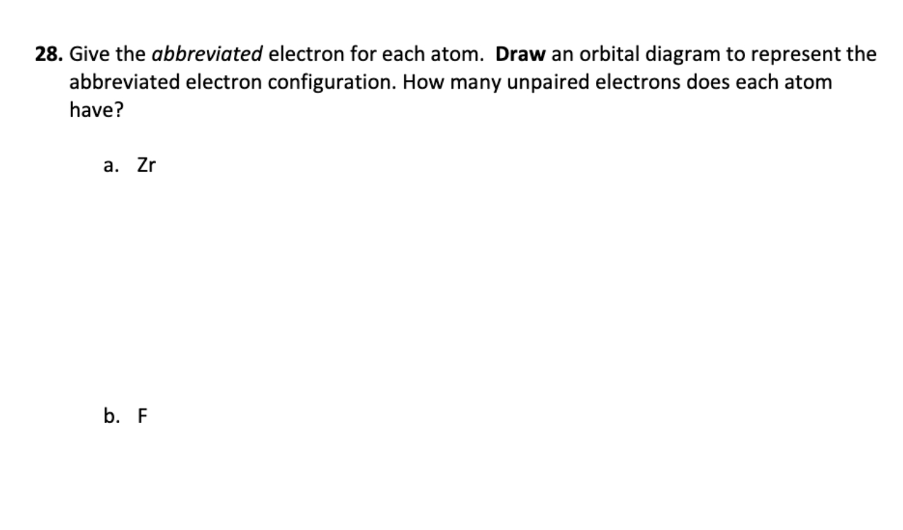 Solved 28. Give the abbreviated electron for each atom. Draw | Chegg.com