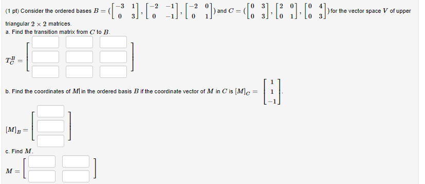 Solved (1 Pt) Consider The Ordered Bases B = ( For The | Chegg.com