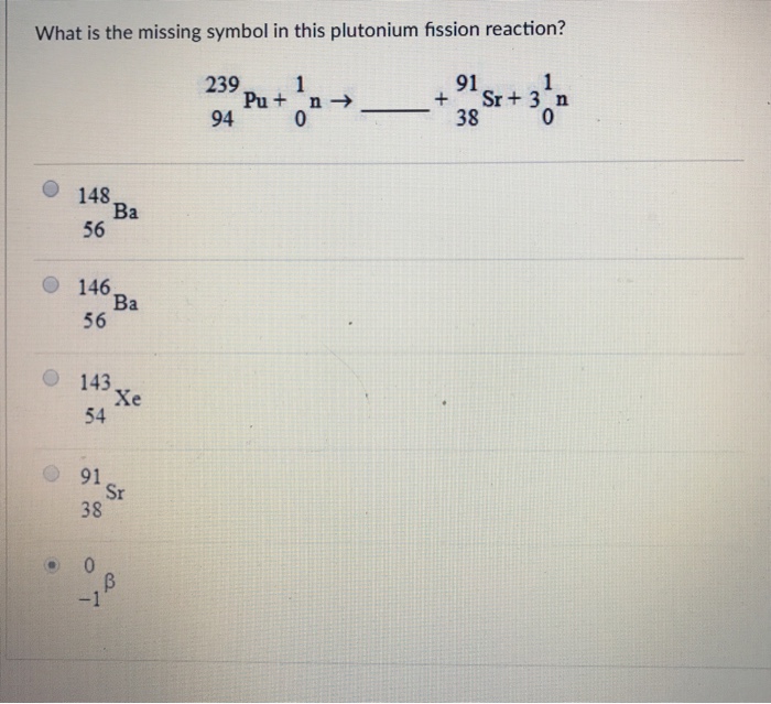 Solved What is the missing symbol in this plutonium fission | Chegg.com