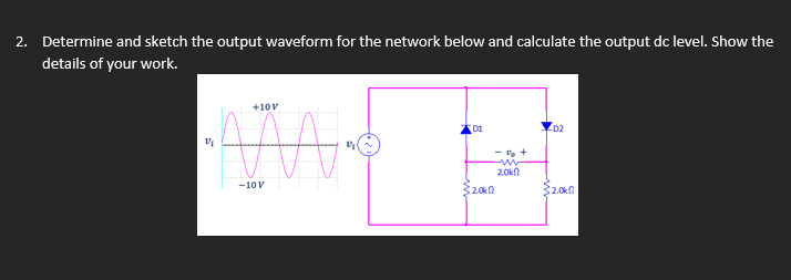 Solved 2. Determine and sketch the output waveform for the | Chegg.com