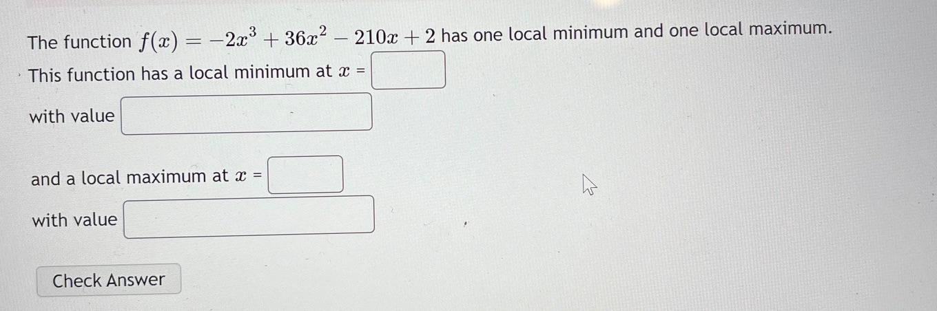 Solved The function f(x)=−2x3+36x2−210x+2 has one local | Chegg.com