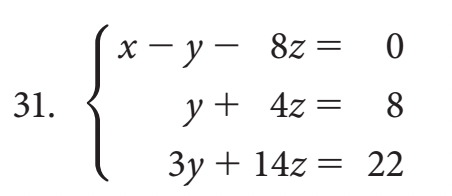 \( \left\{\begin{aligned} x-y-8 z & =0 \\ y+4 z & =8 \\ 3 y+14 z & =22\end{aligned}\right. \)