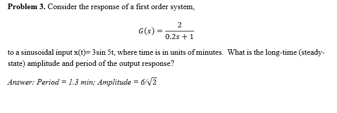 solved in first order system if we decrease input... Solved Problem 3. Consider the response of a first order | Chegg.com