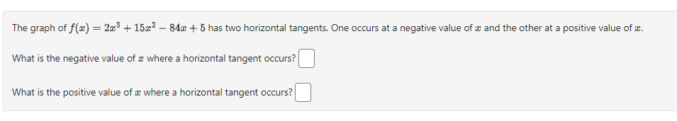 Solved The graph of f(x)=2x3+15x2−84x+5 has two horizontal | Chegg.com