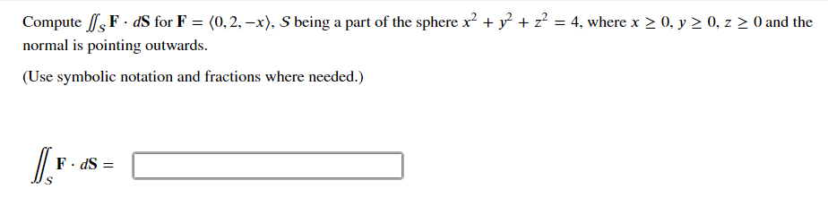 Solved Compute SsF. dS for F = (0,2, -x), S being a part of | Chegg.com