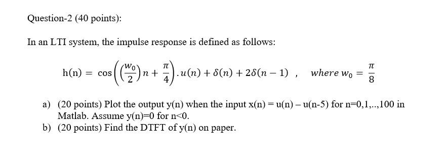 Solved Question 2 40 Points In An Lti System The Impu Chegg Com