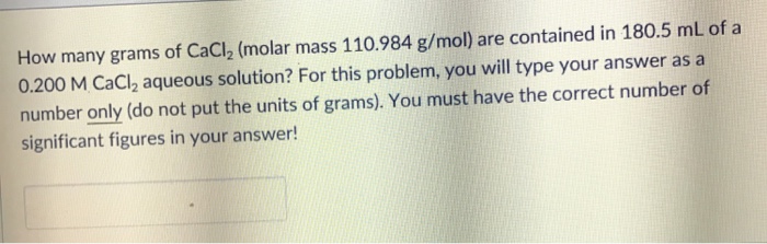 Solved How Many Grams Of Cacl2 Molar Mass 110984 Gmol 4564