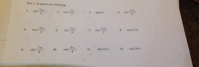 Solved Evaluate the following: 1. sin(5 pi/6) 2. cos(3 | Chegg.com