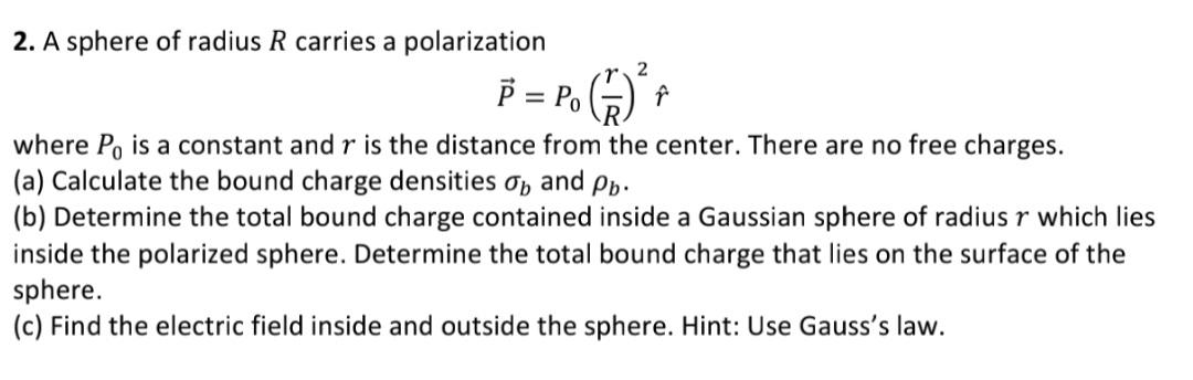 Solved 2. A Sphere Of Radius R Carries A Polarization | Chegg.com