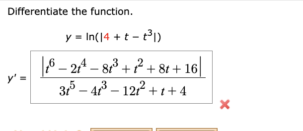 Differentiate the function. \[ \begin{array}{c} y=\ln \left(\left|4+t-t^{3}\right|\right) \\ y^{\prime}=\frac{\left|t^{6}-2 t