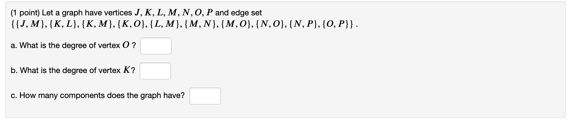 Solved 1 Point Let A Graph Have Vertices J K L M N Chegg Com