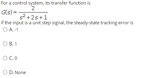 Solved For a control system, its transfer function is 2 | Chegg.com
