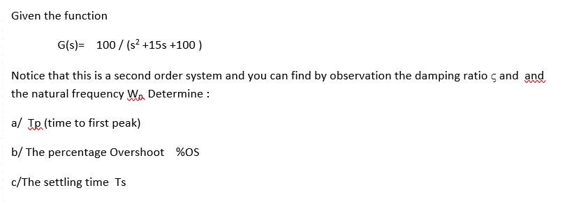 Solved Given the function G(s)= 100 / (s2 +15s +100 ) Notice | Chegg.com