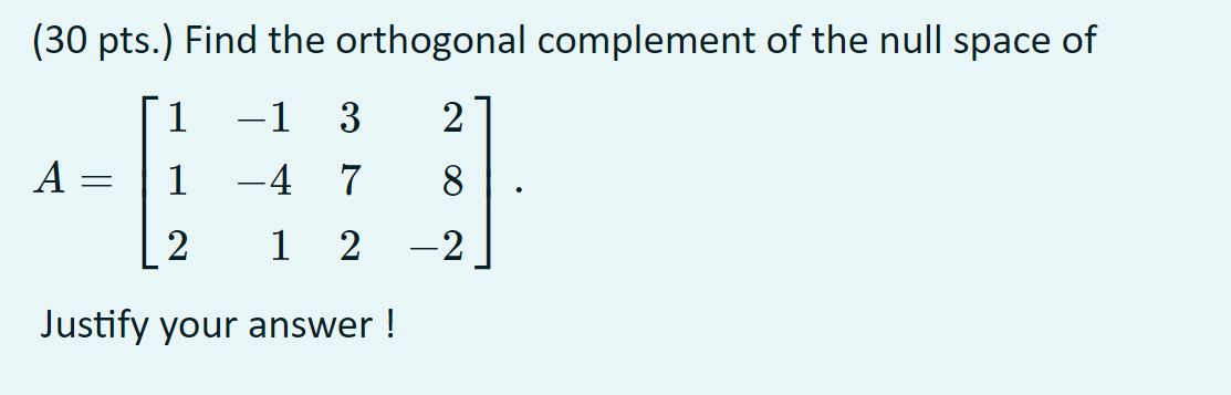 Solved (30 pts.) Find the orthogonal complement of the null | Chegg.com