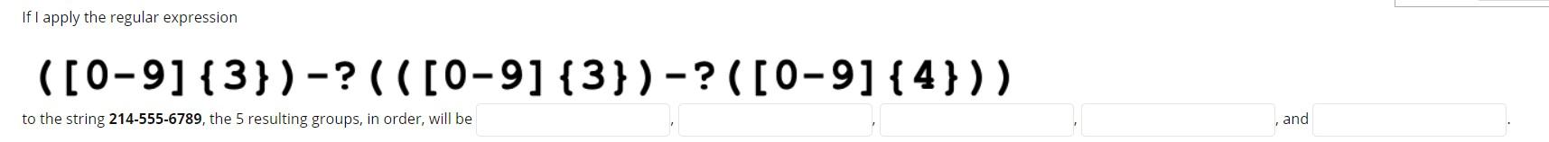 Solved If I apply the regular expression ([0-9]{3}) - ? ( | Chegg.com