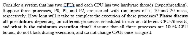 Solved Consider a system that has two CPUs and each CPU has | Chegg.com
