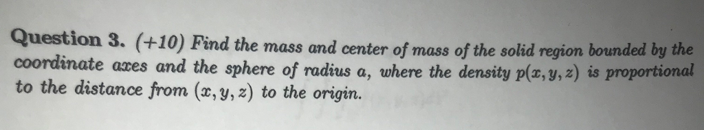 Solved Question 3. (+10) Find the mass and center of mas | Chegg.com