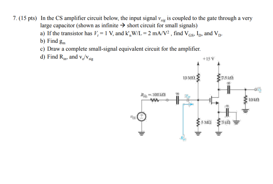 Solved 7. (15 pts) In the CS amplifier circuit below, the | Chegg.com