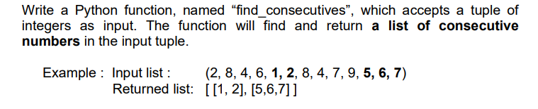 Solved Write a Python function, named "find_consecutives”, | Chegg.com