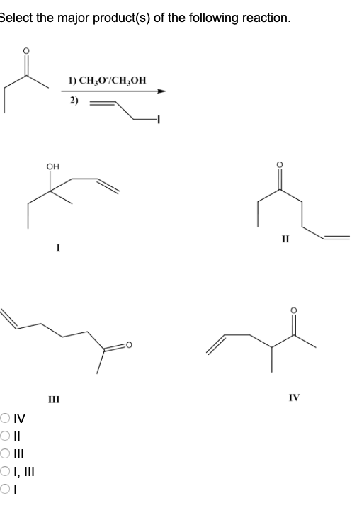 Solved Select the major product(s) of the following | Chegg.com
