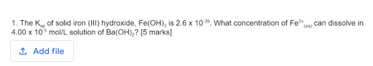 Solved 1. The Ksp of solid iron (III) hydroxide, Fe(OH), is | Chegg.com