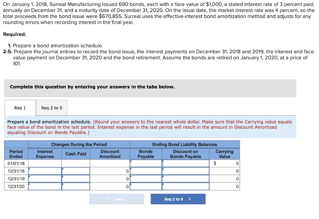 On january 1, 2018, surreal manufacturing issued 690 bonds, each with a face value of $1,000, a stated interest rate of 3 per