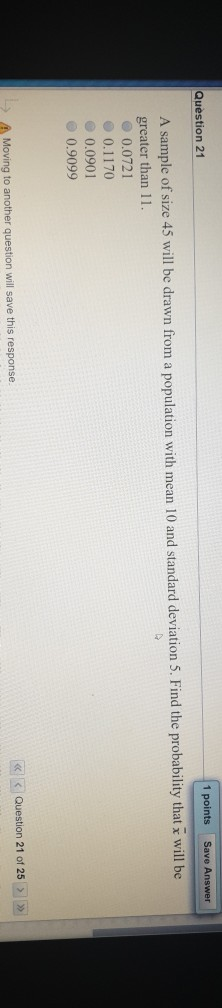 Solved Question 21 1 points Save Answer A sample of size 45 | Chegg.com