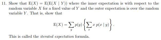 Solved 11. Show that E(X)=E(E(X∣Y)) where the inner | Chegg.com