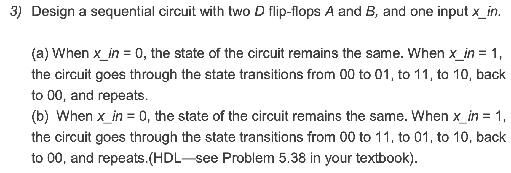 Solved 3) Design a sequential circuit with two D flip-flops | Chegg.com