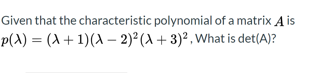 Solved Given that the characteristic polynomial of a matrix | Chegg.com