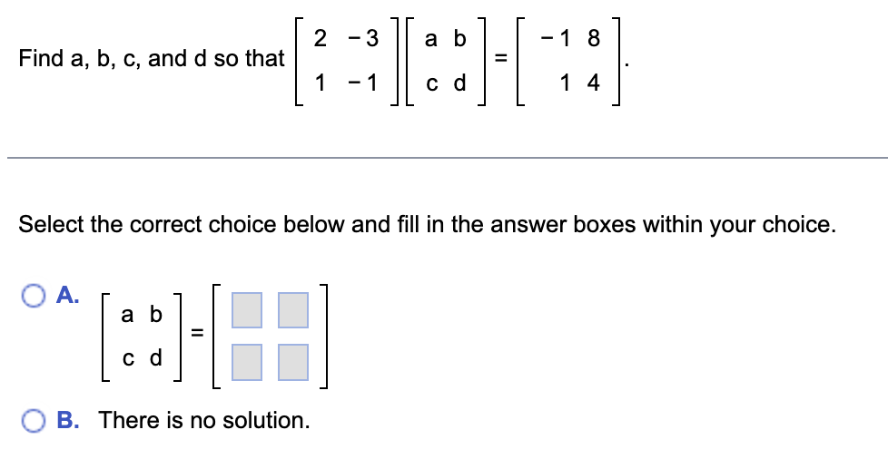 Solved Find A,b,c, And D So That [21−3−1][acbd]=[−1184] | Chegg.com