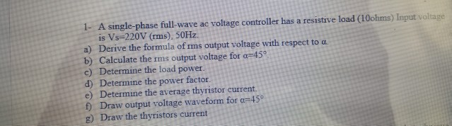 Solved 1- A single-phase full-wave ac voltage controller has | Chegg.com