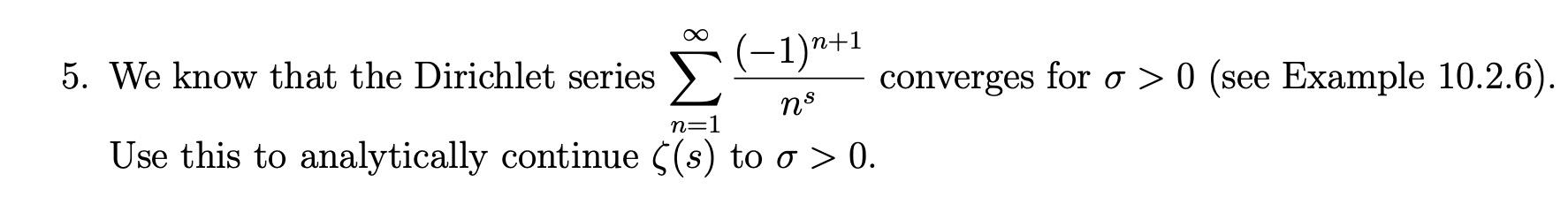 Solved 5. We know that the Dirichlet series ∑n=1∞ns(−1)n+1 | Chegg.com