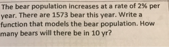 Solved The bear population increases at a rate of 2% per | Chegg.com
