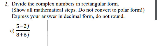 Solved 2. Divide the complex numbers in rectangular form. | Chegg.com