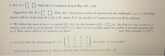 Solved Let A = (1 2 3 6). Find all 2 times 2 matrices B | Chegg.com