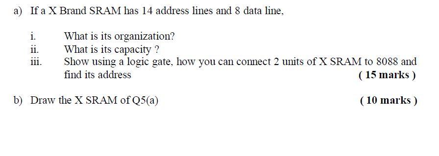Solved A If A X Brand Sram Has 14 Address Lines And 8 Da Chegg Com